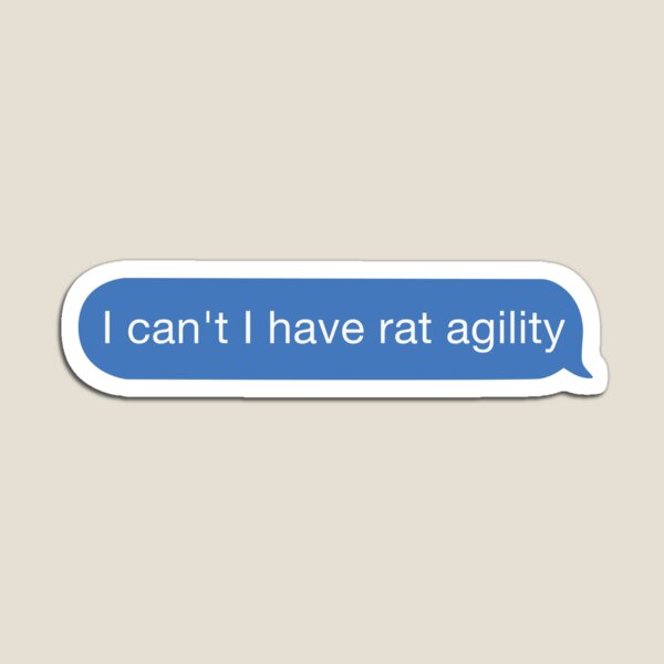 Item preview, I cant I have rat agility designed and sold by orlumbuspirate.