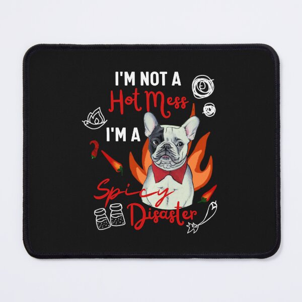Item preview, Fluffy French Bulldog I Am Not a Hot Mess, I Am a Spicy Disaster Funny Frenchie designed and sold by FociCreate.