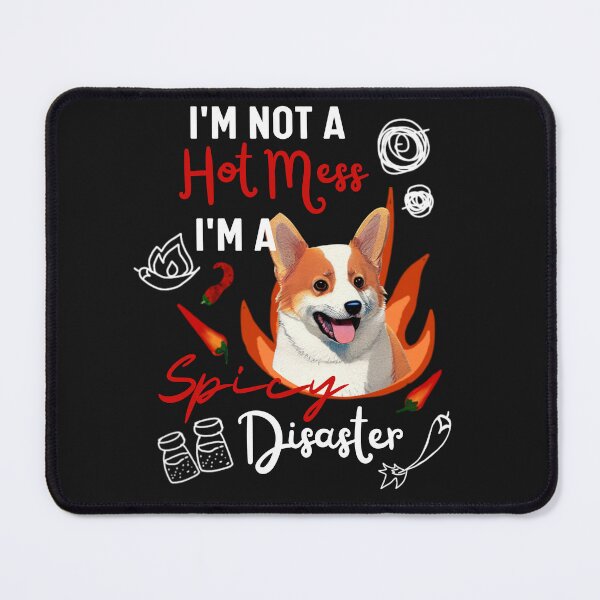 Item preview, Funny Corgi Puppy Says I am Not A Hot Mess I Am A Spicy Disaster designed and sold by FociCreate.