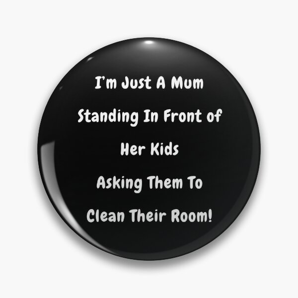Item preview, Just A Mum Asking Her Kids To Clean Their Room! designed and sold by Artography Designs.