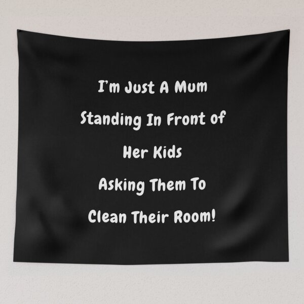 Item preview, Just A Mum Asking Her Kids To Clean Their Room! designed and sold by Artography Designs.