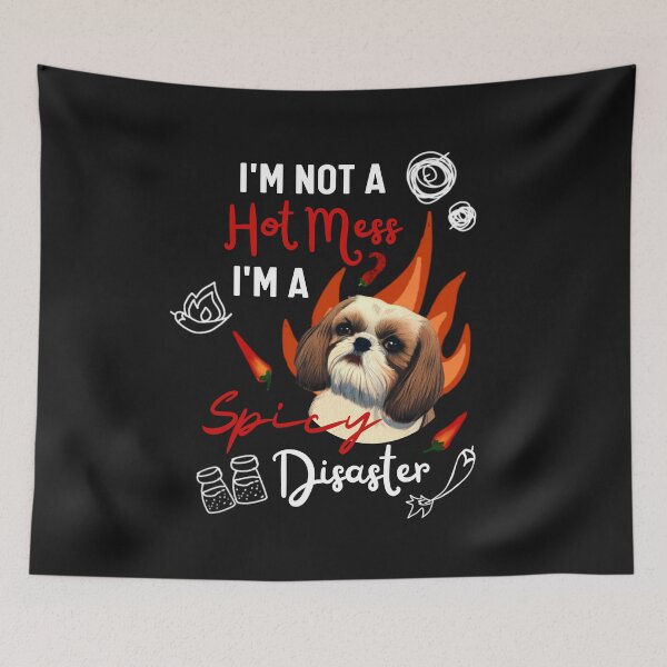 Item preview, Funny Shih Tzu Joke Quote Cute Puppy is A Hot Mess I Am A Spicy Disaster  designed and sold by FociCreate.