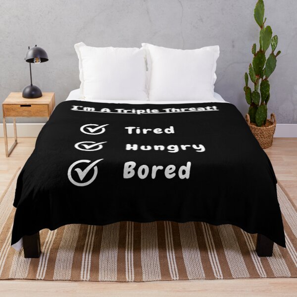 Item preview, I'm A Triple Threat! Tired! Hungry! Bored! designed and sold by Artography Designs.