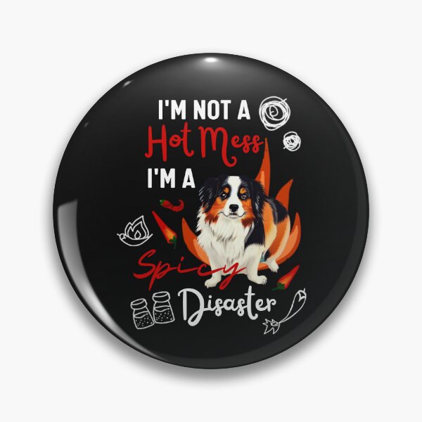 Item preview, Hilarious Australian Shepherd Joke: I'm Not a Hot Mess, I'm a Spicy Disaster  designed and sold by FociCreate.