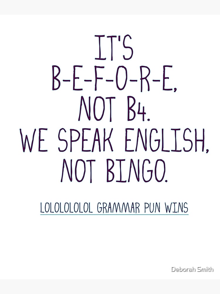 It S Before Not B4 We Speak English Not Bingo Greeting Card By Deborahsmith Redbubble