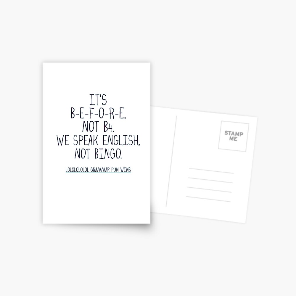 It S Before Not B4 We Speak English Not Bingo Postcard By Deborahsmith Redbubble