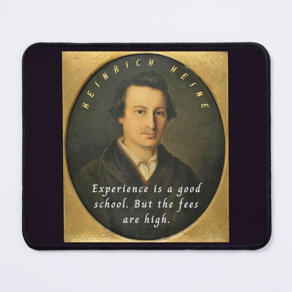 Item preview, Heinrich Heine portrait and quote: Experience is a good school. But the fees are high. designed and sold by artbleed.