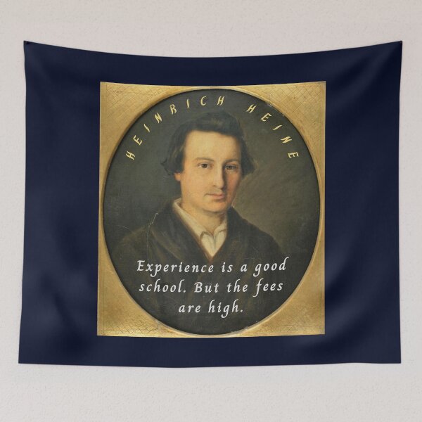 Item preview, Heinrich Heine portrait and quote: Experience is a good school. But the fees are high. designed and sold by artbleed.