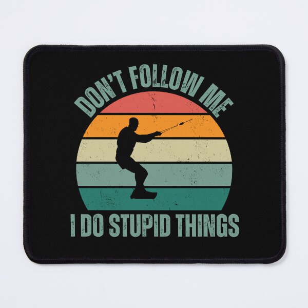 Item preview, Don't follow me I do stupid things Wakeboarding designed and sold by watersportsshop.