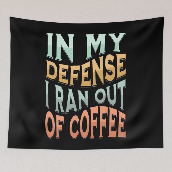 Item preview, In my defence I ran out of coffee designed and sold by PopArtPulse.
