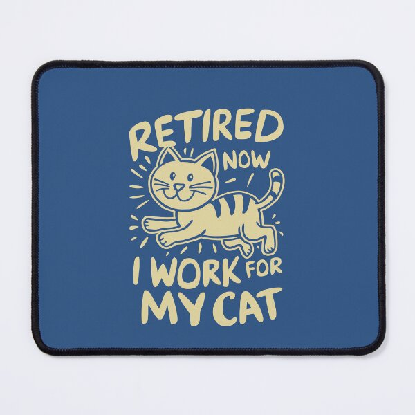 Item preview, Retired Now I Work For My Cat Retirement designed and sold by NosandEdgy.