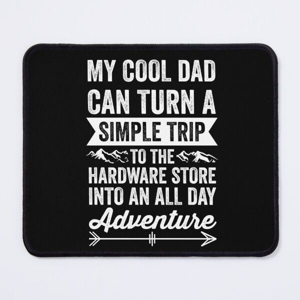 Item preview, My Cool Dad Can Turn a Simple Trip to the Hardware Store Into an All Day Adventure, Funny Vacation Fathers Day 2024 designed and sold by Peculiarts.