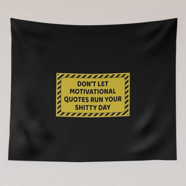Item preview, Don't let motivational quotes ruin your shitty day designed and sold by ealathoan.