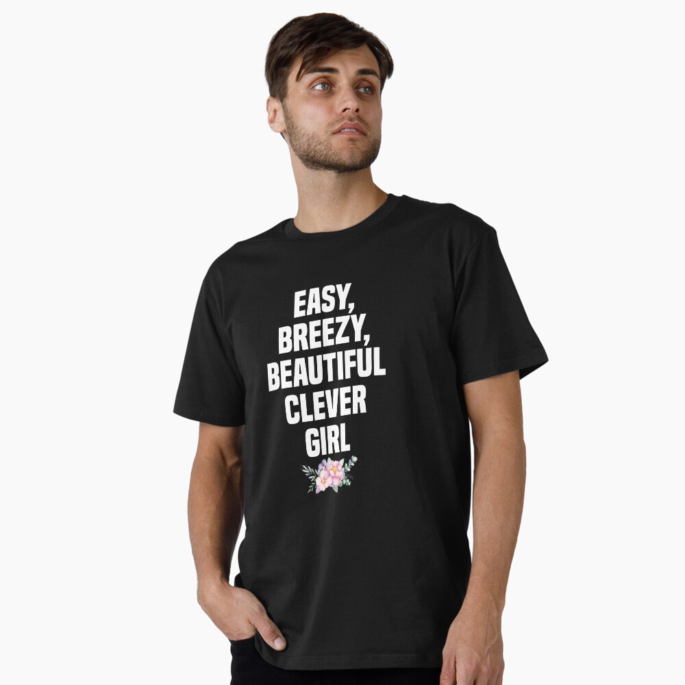 Easy Breezy Beautiful Clever Girl Essential T-Shirt