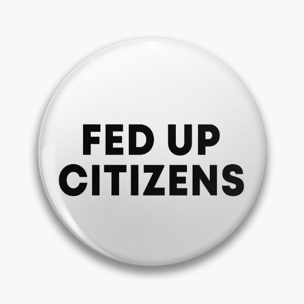 Item preview, Fed up citizens designed and sold by ealathoan.