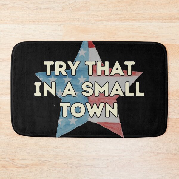 Item preview, Try That In A Small Town designed and sold by GlunmanStore.