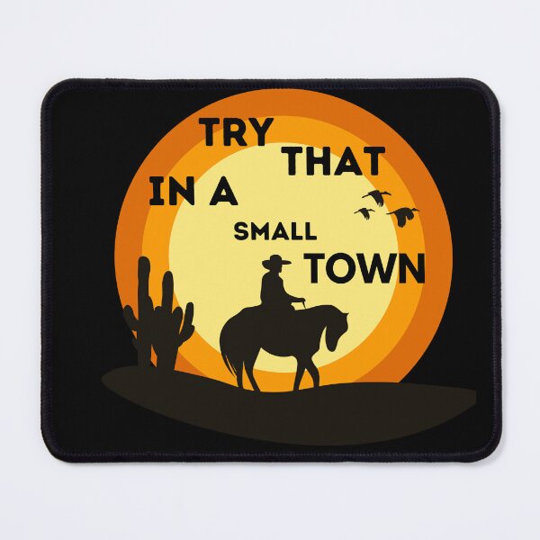 Item preview, Try That In A Small Town designed and sold by GlunmanStore.