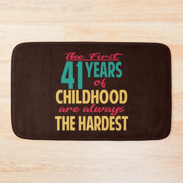 Item preview, The first 41 years of childhood are always the hardest designed and sold by giftfromheart.