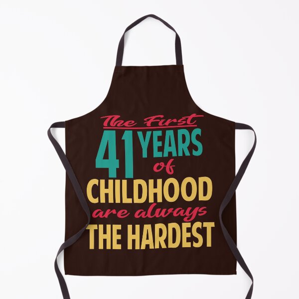 Item preview, The first 41 years of childhood are always the hardest designed and sold by giftfromheart.