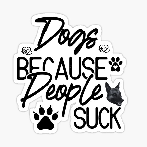 Dogs Because People Suck Sticker