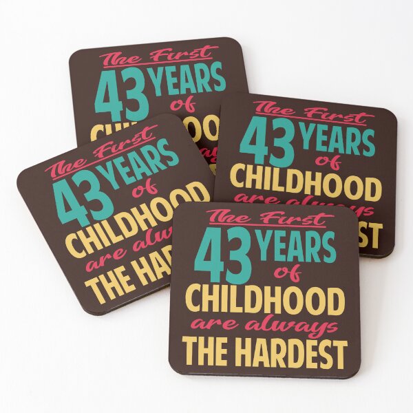 Item preview,  The first 43 years of childhood are always the hardest designed and sold by giftfromheart.