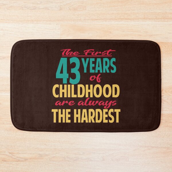 Item preview,  The first 43 years of childhood are always the hardest designed and sold by giftfromheart.