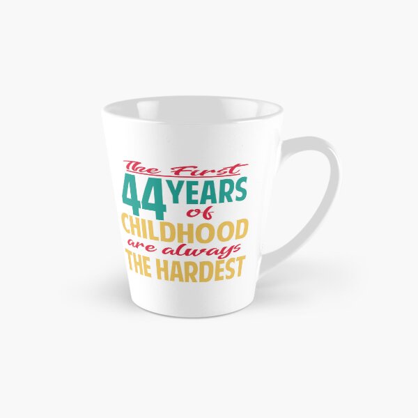 Item preview, The first 44 years of childhood are always the hardest designed and sold by giftfromheart.