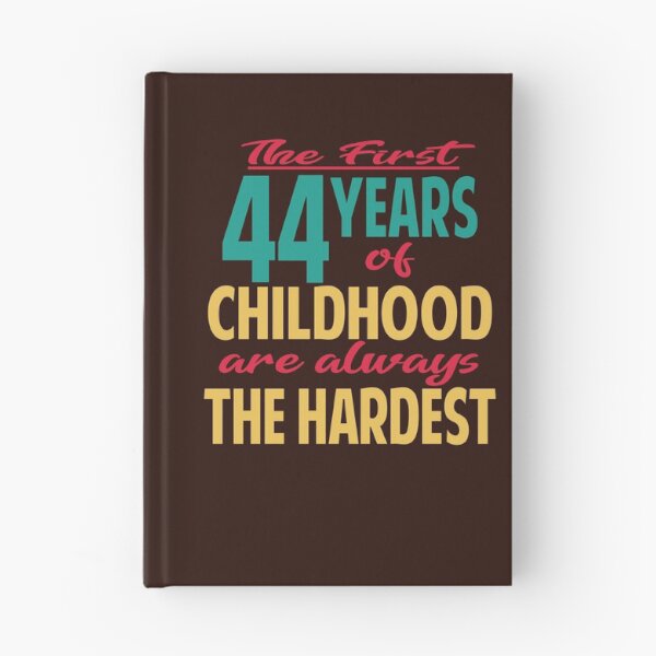Item preview, The first 44 years of childhood are always the hardest designed and sold by giftfromheart.