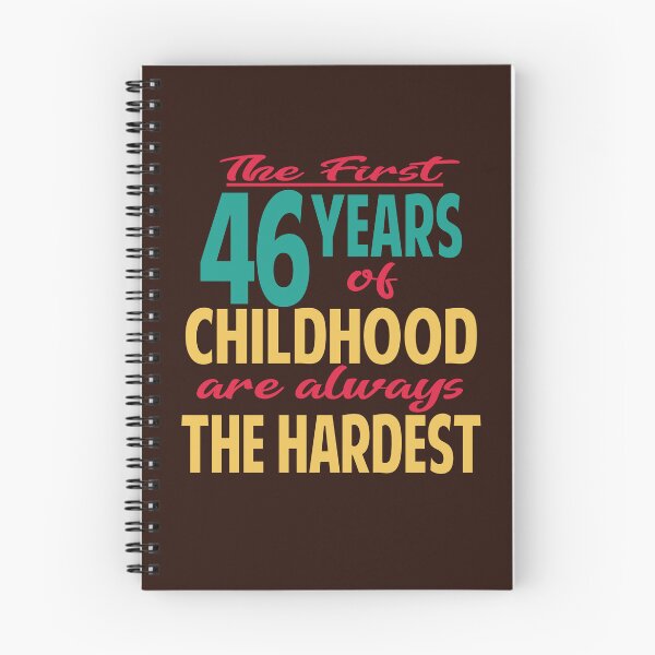 Item preview, The first 46 years of childhood are always the hardest designed and sold by giftfromheart.