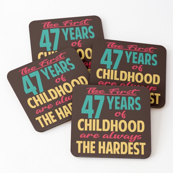 Item preview, The first 47 years of childhood are always the hardest designed and sold by giftfromheart.