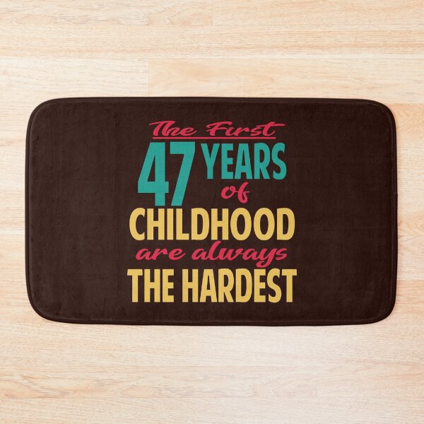 Item preview, The first 47 years of childhood are always the hardest designed and sold by giftfromheart.