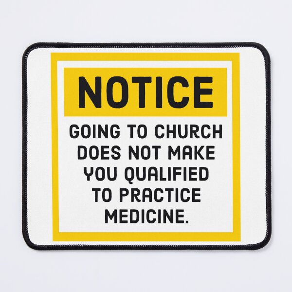 Item preview, Notice church does not make you qualified to practice medicine  designed and sold by Rachel the Artist .