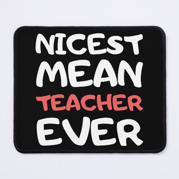 Item preview, Nicest Mean Teacher Ever designed and sold by AncientAccent.
