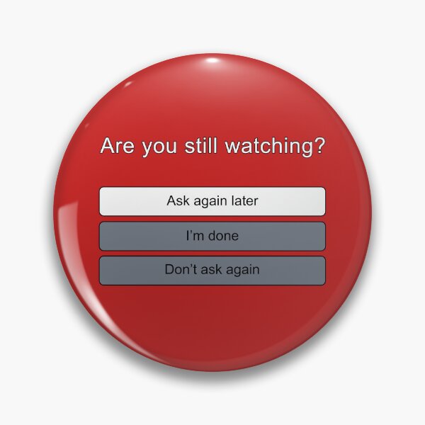 Item preview, Are You Still Watching? designed and sold by UnclePickle.