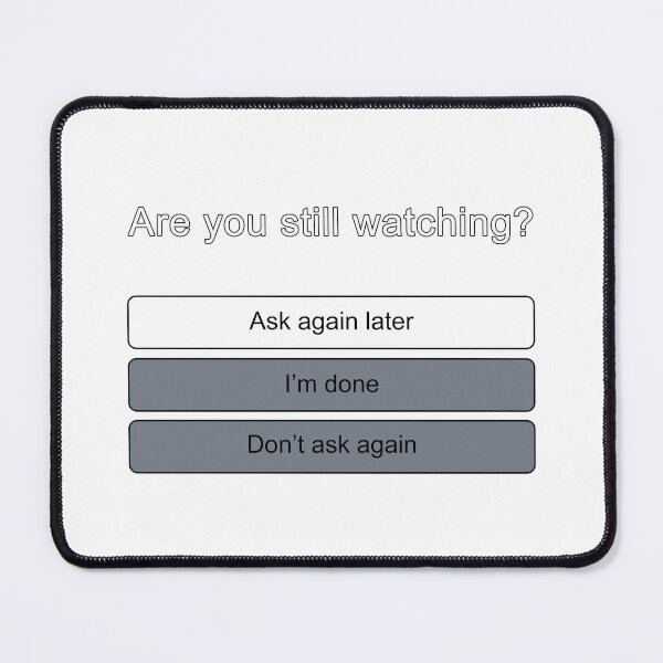 Item preview, Are You Still Watching? designed and sold by UnclePickle.