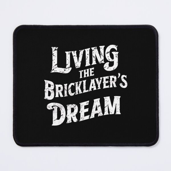 Item preview, Living The Bricklayer's Dream designed and sold by DomTeesHaven.