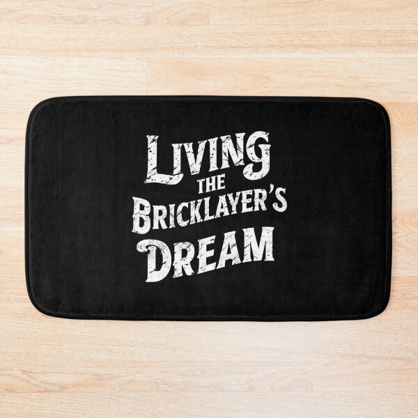 Item preview, Living The Bricklayer's Dream designed and sold by DomTeesHaven.