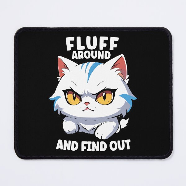 Item preview, Fluff Around And Find Out, Cat Lover, Funny Cat Mom designed and sold by Porcupine Tees ⭐⭐⭐⭐⭐.