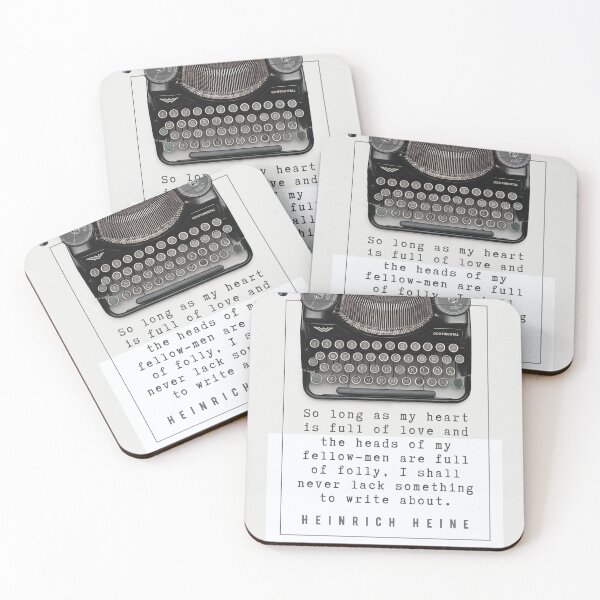 Item preview, Heinrich Heine quote: So long as my heart is full of love and the heads of my fellow-men are full of folly, I shall never lack something to write about. designed and sold by artbleed.