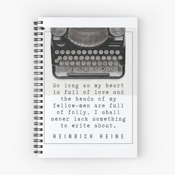 Item preview, Heinrich Heine quote: So long as my heart is full of love and the heads of my fellow-men are full of folly, I shall never lack something to write about. designed and sold by artbleed.