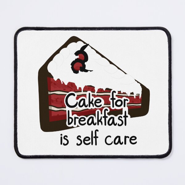 Item preview, Cake For Breakfast Is Self Care designed and sold by ShaeRaindrop.