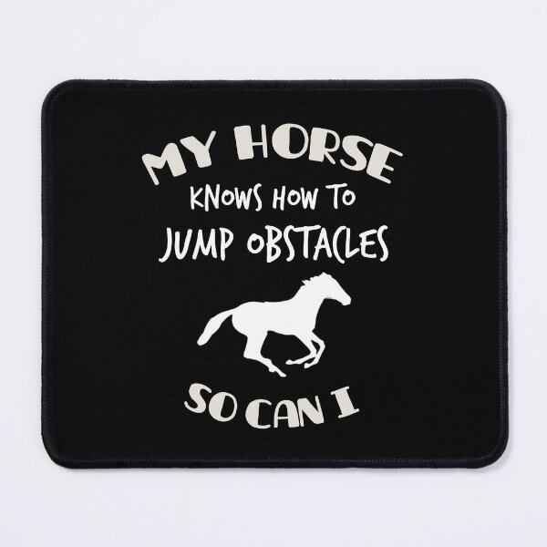 Item preview, My Horse knows how to jump obstacles, So can I. Gift idea designed and sold by jimagine.