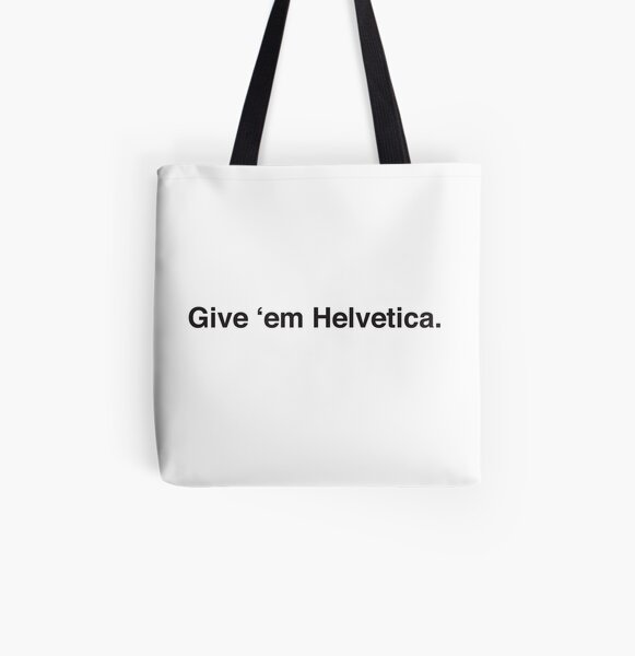 Give 'em Helvetica. All Over Print Tote Bag