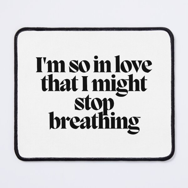 Item preview, I'm so in love that I might stop breathing designed and sold by CharmStudio.