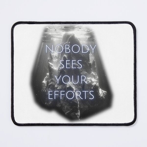 Item preview, NOBODY SEES YOUR EFFORTS designed and sold by JarredDoll.