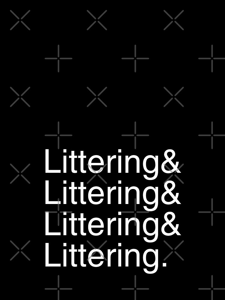Littering& by LordNeckbeard
