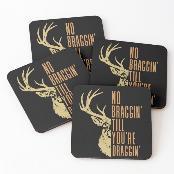 Item preview, No Braggin' Till You're Draggin'  Deer Design designed and sold by AlienOccupation.
