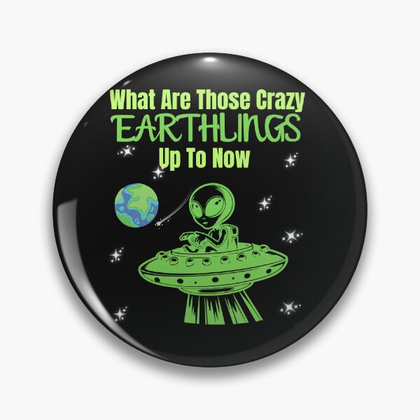 Item preview, Alien What Are Those Crazy Earthlings Up To Now designed and sold by AlienOccupation.