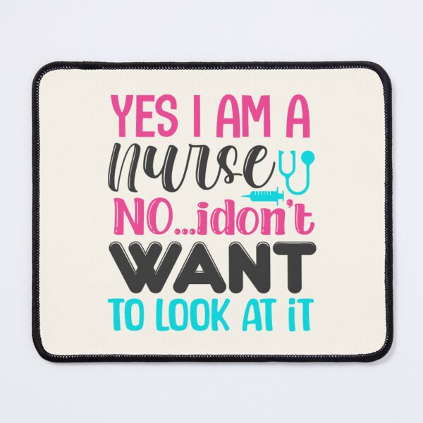 Item preview, Yes, I Am a Nurse, and No, I Don't Want to See It! designed and sold by Compass and a Camera.