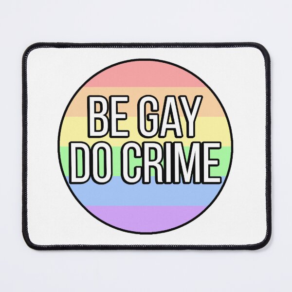 Item preview, Be Gay Do Crimes designed and sold by FunnyGayGuy.